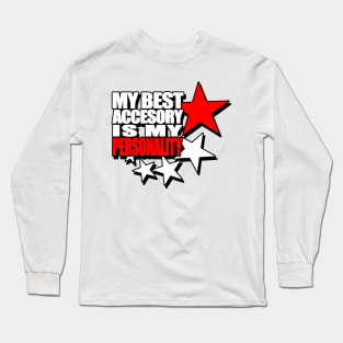 My best accessory is my personality Long Sleeve T-Shirt